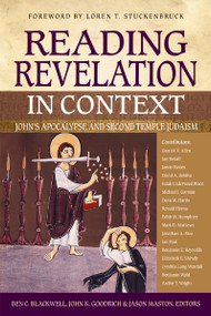 Reading Revelation in Context (John's Apocalypse and Second Temple Judaism) by Ben C. Blackwell, John K. Goodrich, Jason Maston, Loren T. Stuckenbruck, Zondervan, 9780310566236