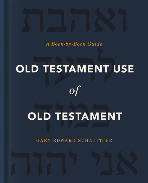 Old Testament Use of Old Testament (A Book-by-Book Guide) by Gary Edward Schnittjer, 9780310571100