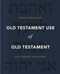 Old Testament Use of Old Testament (A Book-by-Book Guide) by Gary Edward Schnittjer, 9780310571100