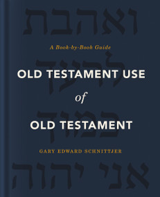 Old Testament Use of Old Testament (A Book-by-Book Guide) by Gary Edward Schnittjer, 9780310571100