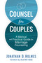 Counsel for Couples (A Biblical and Practical Guide for Marriage Counseling) by Jonathan D.  Holmes, Alistair Begg, 9780310576273
