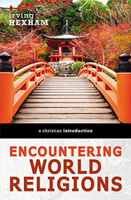 Encountering World Religions (A Christian Introduction) by Irving Hexham, 9780310588603