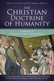 The Christian Doctrine of Humanity (Explorations in Constructive Dogmatics) by Oliver D. Crisp, Fred Sanders, Zondervan, 9780310595472