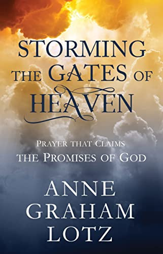 Storming the Gates of Heaven (Prayer that Claims the Promises of God) by Anne Graham Lotz, 9780310632054