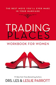 Trading Places Workbook for Women (The Best Move You'll Ever Make in Your Marriage) by Les and Leslie Parrott, 9780310632726