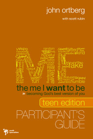 The Me I Want to Be Teen Edition Bible Study Participant's Guide (Becoming God's Best Version of You) by John Ortberg, Scott Rubin, 9780310671091