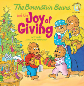 The Berenstain Bears and the Joy of Giving (The True Meaning of Christmas) by Jan Berenstain, Mike Berenstain, 9780310712558