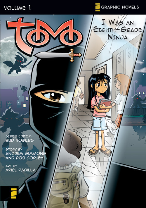 I Was an Eighth-Grade Ninja by Bud Rogers, Andrew Simmons, Rob Corley, Tom Bancroft, Ariel Padilla, 9780310713005