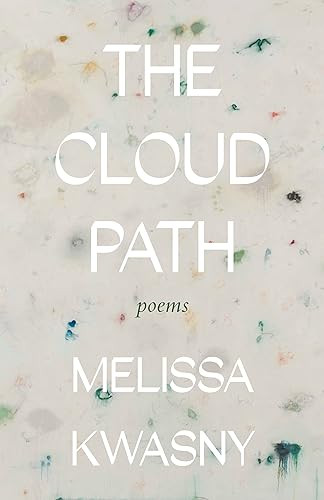 The Cloud Path (Poems) by Melissa Kwasny, 9781639550920