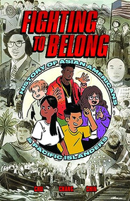 Fighting to Belong! (Asian American, Native Hawaiian, and Pacific Islander History from the 1700s Through the 1800s) by Amy Chu, Alexander Chang, Louie Chin, 9798890130198