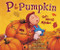 P Is for Pumpkin (God's Harvest Alphabet) by Kathy-jo Wargin, YaWen Ariel Pang, 9780310726357
