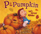 P Is for Pumpkin (God's Harvest Alphabet) by Kathy-jo Wargin, YaWen Ariel Pang, 9780310726357