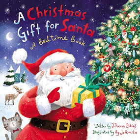 A Christmas Gift for Santa (A Bedtime Book) by John T. Elkins, Ag Jatkowska, 9780310729617