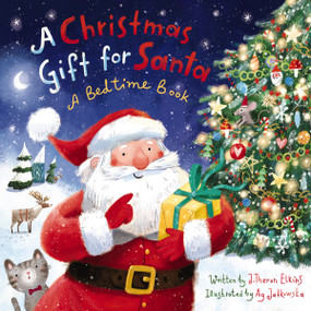 A Christmas Gift for Santa (A Bedtime Book) by John T.  Elkins, Ag Jatkowska, 9780310729617
