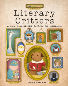 Literary Critters (William Shakesbear's Journey for Inspiration) by Sophie Corrigan, Zondervan, 9780310734093