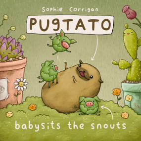 Pugtato Babysits the Snouts by Sophie Corrigan, Zondervan, 9780310734116