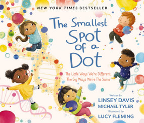 The Smallest Spot of a Dot (The Little Ways We're Different, The Big Ways We're the Same) by Linsey Davis, Michael Tyler, Lucy Fleming, 9780310748809