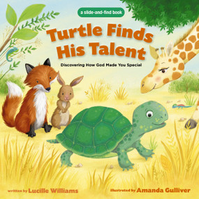 Turtle Finds His Talent (A Slide-and-Find Book: Discovering How God Made You Special) by Lucille Williams, Amanda Gulliver, 9780310751694