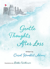 Gentle Thoughts After Loss by Carol Hamblet Adams, Bobbie Wilkinson, 9780736989015