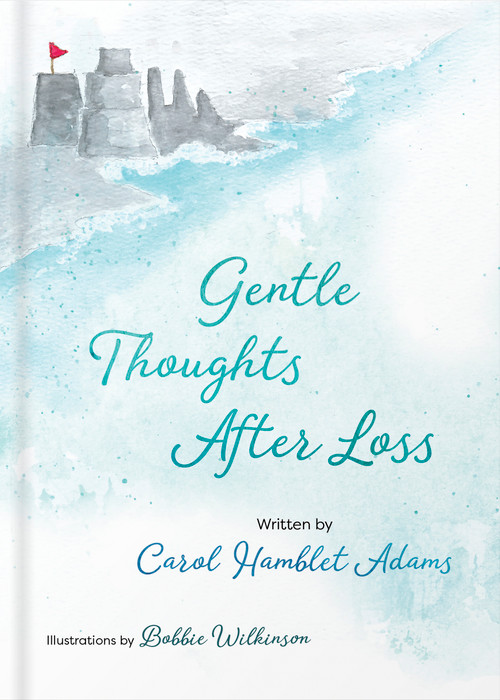 Gentle Thoughts After Loss by Carol Hamblet Adams, Bobbie Wilkinson, 9780736989015