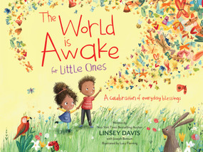 The World Is Awake for Little Ones (A Celebration of Everyday Blessings) by Linsey Davis, Joseph Bottum, Lucy Fleming, 9780310751823