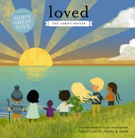 Loved (The Lord's Prayer) by Sally Lloyd-Jones, Jago, 9780310757610