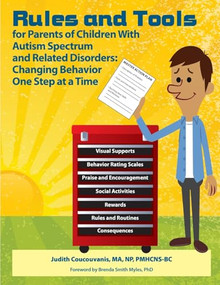 Rules and Tools for Parents of Children With Autism Spectrum  and Related Disorders (Changing Behavior  One Step at a Time) by Judith Coucouvanis, 9781937473853