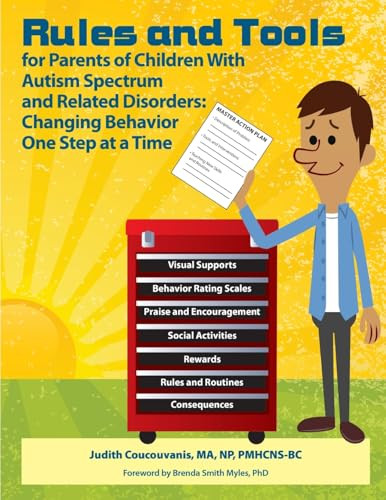 Rules and Tools for Parents of Children With Autism Spectrum  and Related Disorders (Changing Behavior  One Step at a Time) by Judith Coucouvanis, 9781937473853