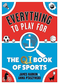 Everything to Play For (The QI Book of Sports) by James Harkin, Anna Ptaszynski, 9780571372539