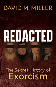 Redacted (The Secret History of Exorcism) by David M. Miller, 9781636983301
