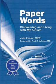 Paper Words (Discovering and Living with My Autism) by Judy Endow, 9781934575499
