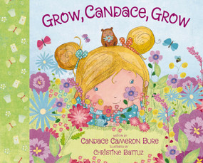 Grow, Candace, Grow by Candace Cameron Bure, Christine Battuz, 9780310762836
