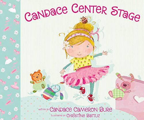 Candace Center Stage by Candace Cameron Bure, Christine Battuz, 9780310762874