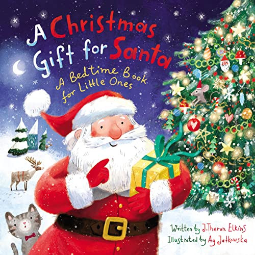 A Christmas Gift for Santa (A Bedtime Book for Little Ones) by John T.  Elkins, Ag Jatkowska, 9780310764434