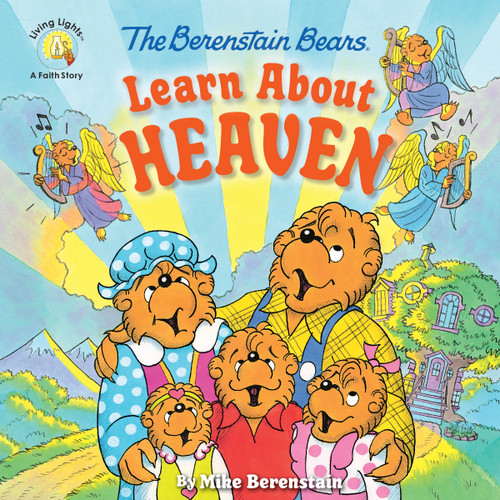 The Berenstain Bears Learn About Heaven by Mike Berenstain, 9780310764472