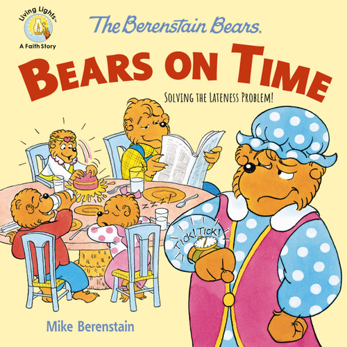The Berenstain Bears Bears On Time (Solving the Lateness Problem!) by Mike Berenstain, 9780310764564