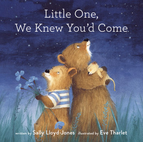 Little One, We Knew You'd Come by Sally Lloyd-Jones, Eve Tharlet, 9780310764588