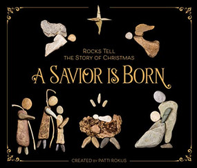 A Savior Is Born (Rocks Tell the Story of Christmas) by Patti Rokus, 9780310764960