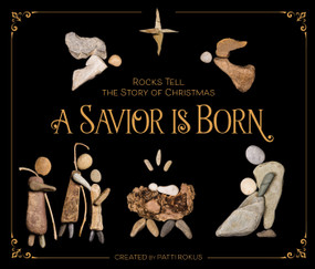 A Savior Is Born (Rocks Tell the Story of Christmas) by Patti Rokus, 9780310764960