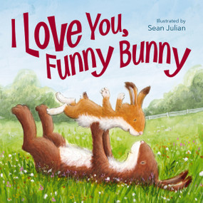 I Love You, Funny Bunny by Sean Julian, Zondervan, 9780310765417