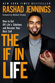 The IF in Life (How to Get Off Life's Sidelines and Become Your Best Self) by Rashad Jennings, Michael Strahan, 9780310765950