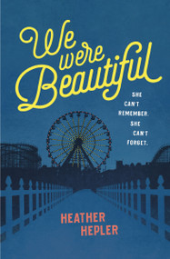 We Were Beautiful by Heather Hepler, 9780310766438