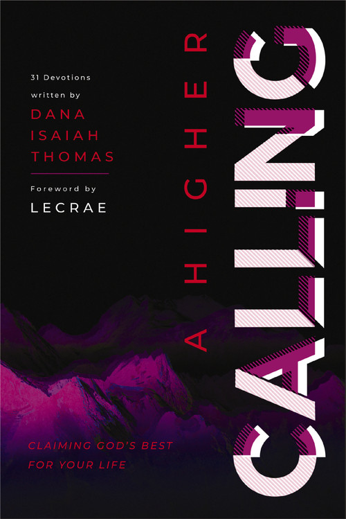 A Higher Calling (Claiming God's Best for Your Life) by Dana Isaiah Thomas, Lecrae, 9780310766537
