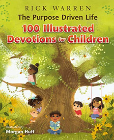 The Purpose Driven Life 100 Illustrated Devotions for Children by Rick Warren, Morgan Huff, 9780310766742