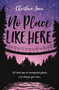 No Place Like Here by Christina June, 9780310766926