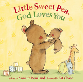 Little Sweet Pea, God Loves You by Annette Bourland, Kit Chase, 9780310766995