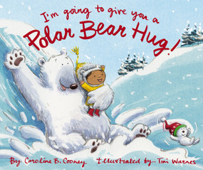 I'm Going to Give You a Polar Bear Hug! by Caroline B. Cooney, Tim Warnes, 9780310768708