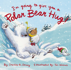I'm Going to Give You a Polar Bear Hug! (A Padded Board Book) by Caroline B. Cooney, Tim Warnes, 9780310768746