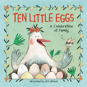 Ten Little Eggs (A Celebration of Family) by Jess Mikhail,  Zondervan, 9780310768814