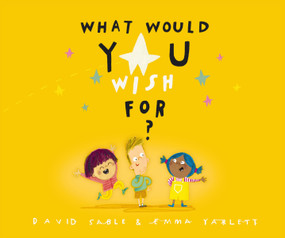 What Would You Wish For? by David Sable, Emma Yarlett, 9780310768852
